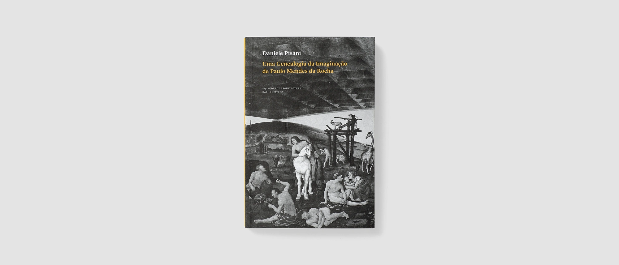 Uma Genealogia da Imaginação de Paulo Mendes da Rocha